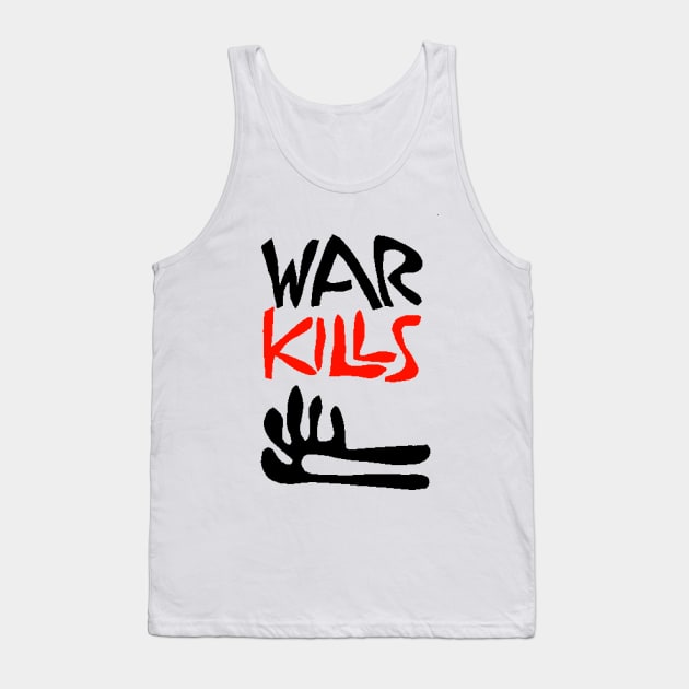 WAR KILLS Tank Top by truthtopower